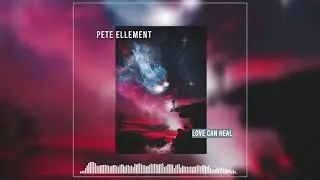 Pete Ellement - Love Can Heal