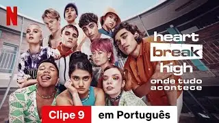 Heartbreak High: Onde Tudo Acontece (Temporada 1 Clipe 9) | Trailer em Portugu&ecirc;s | Netflix