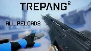 Trepang2 - All Reload Animations (DLC Included)
