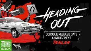 Heading Out - Xbox Release Date Announcement Trailer | Xbox Series X|S
