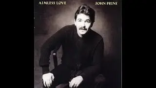 Somewhere Someone's Falling In Love~John Prine