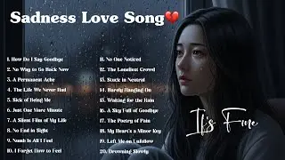 Sadness Love Song 🎵 Songs That Hit Hard And Make You Cry💞🎶 Latest Chill English Song 2026🔥