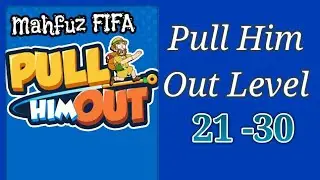 Pull Him Out level 21,22,23,24,25,26,27,28,29,30