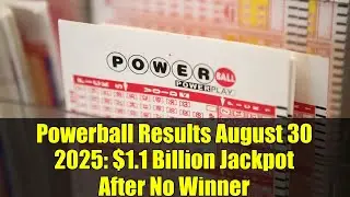 Powerball Results August 30 2025: $1.1 Billion Jackpot After No Winner