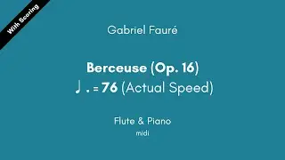 Gabriel Fauré - Berceuse (Op. 16) ♩.=76 (Actual Speed) Flute & Piano midi