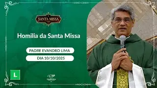 Homilia da Santa Missa - Padre Evandro Lima (10/10/2025)