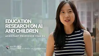 Education Research on AI and Children Matters | Ying Xu