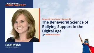 Episode 42: The Behavioral Science of Rallying Support in the Digital Age, with Sarah Welch