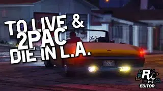Live & Die in LA - 2Pac | GTA V Music Video | Rockstar Editor | Cinematic Film | GTA Film