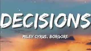 Miley Cyrus Decisions ft. Borgore LYRICS