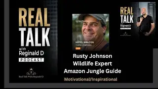 Rusty Johnson: Surviving the Amazon, Healing with Nature, and Embracing the Wildlife (Motivationa...