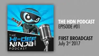 The Hi-Def Ninja Official Podcast - Episode #01