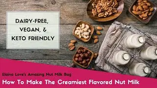 How To Make The Creamiest Flavored Nut Milk | Dairy-free, Vegan, Keto friendly