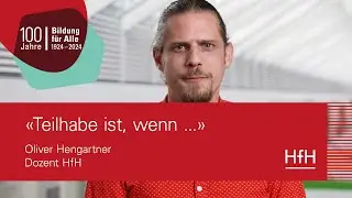 &laquo;Teilhabe ist, wenn ...&raquo; | Statement von Oliver Hengartner, Dozent HfH
