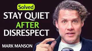 The Real Reason to Keep Quiet After Disrespect || Mark Manson Message