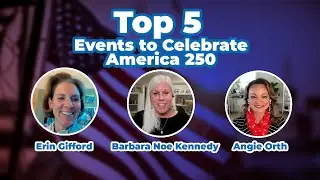 Top 5 Events to Celebrate America 250 with Erin Gifford and Barbara Noe Kennedy
