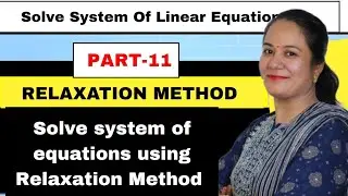 Solve System Of Equations Using Relexation Method / Numerical Methods / Numerical Analysis