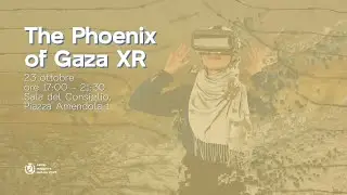 The Phoenix of Gaza XR - con Maria Vittoria Cassanelli