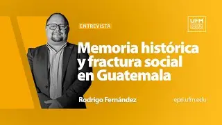 Memoria histórica y fractura social en Guatemala | Rodrigo Fernández y Eduardo Fernández Luiña