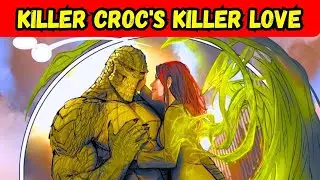 Killer Croc's Killer Love