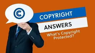 Copyright Answers: What's Copyright Protected?