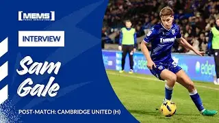 POST-MATCH | SAM GALE SPEAKS FOLLOWING OUR 1-1 DRAW AT HOME TO CAMBRIDGE UNITED