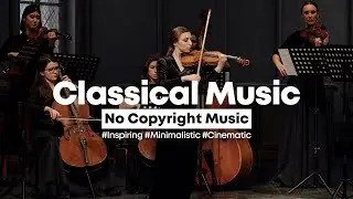 [No Copyright Music] Philidor - Cinematic & Inspiring Classical Music (Violin, Cello & Orchestra)