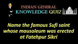 Name the famous Sufi saint whose mausoleum was erected at Fatehpur Sikri