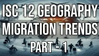 Migration Trends || Class 12 ISC Geography || Chap-8 ||  Part-1 || Hindi Explanation