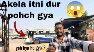 Akela Itni Dur Pohchgya😱 || Naman vlogs