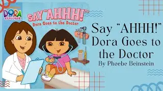 🩺 &ldquo;Say Ahhh!&rdquo; Dora the Explorer Goes To The Doctor 🩺 Stories for Kids Read Aloud | READ ALONG VIDEO
