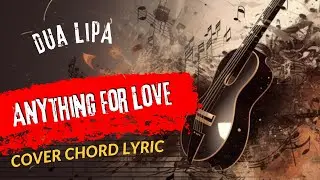 Play Guitar Along With Chords And Lyrics Dua Lipa Anything For Love