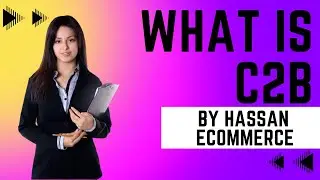 What is C2B | Type of Ecommerce | By Hassan Ecommerce