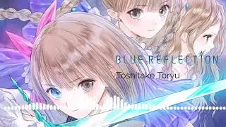 Blue Reflection OST - Toshitake Toryu