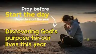 Discover God's Plan for Your Life This Year | Prayer for Purpose and Spiritual Growth