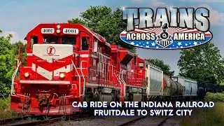 Trains Across America: Cab Ride on the Indiana Rail Road - Fruitdale to Switz City