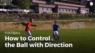 Soccer Skills: Control the Ball with Direction | Football