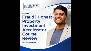 Fraud? Honest Property Investment Accelerator Course Review