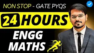 GATE 2026 : Non-Stop 24+ Hours | GATE PYQs | Engineering Mathematics | All Branches