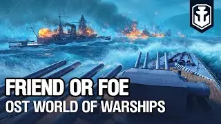 OST World of Warships &mdash; Friend or Foe