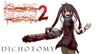 Killing Floor 2 - Dichotomy