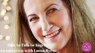 How to Talk To Angels? Interview with Lorna Byrne