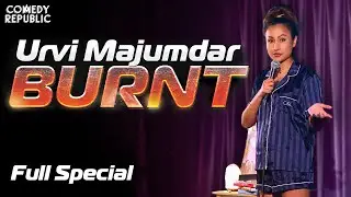 Urvi Majumdar - Burnt (FULL COMEDY SPECIAL)