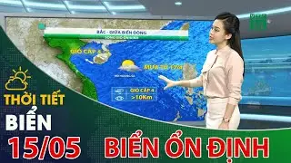 Thời tiết biển 15/05/2021: Ổn định, tầm nh&igrave;n xa th&ocirc;ng tho&aacute;ng| VTC14