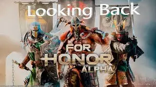 Looking Back: The For Honor Closed Alpha