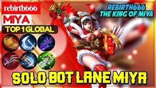 Solo Bot Lane Miya [ Top 1 Global Miya ] rebirth666 Miya - Mobile Legends
