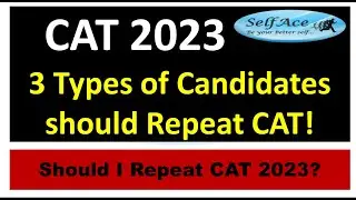 CAT 2023:Should I REPEAT CAT 2023| 3 Types of Candidates should REPEAT CAT! #SelfAce #iims #cat2023