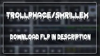 TrollPhace/Skrillex Riddim Dubstep Giveaway FLP