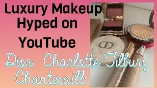 Luxury makeup products hyped on youtube.  Dior, Charlotte Tilbury, Chantecaille.