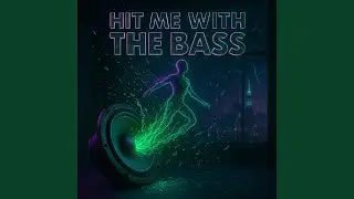 Hit Me With The Bass